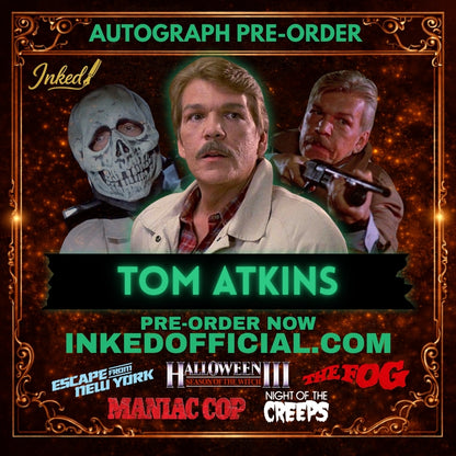 Tom Atkins Autograph Pre-Order